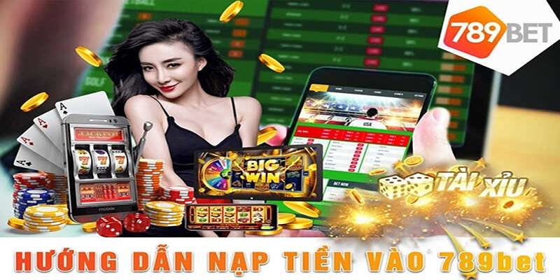 Hướng Dẫn Nạp Tiền 789bet Siêu Nhanh