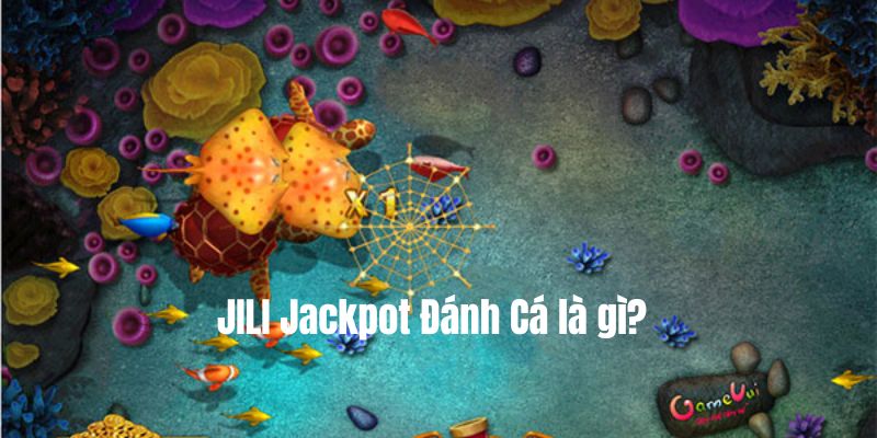 JILI Jackpot Đánh Cá 